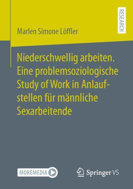 Niederschwellig arbeiten. Eine problemsoziologische Study of Work in Anlaufstellen für männliche Sexarbeitende main product photo