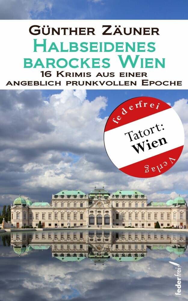 Halbseidenes barockes Wien: 16 Krimis aus einer angeblich prunkvollen Epoche main product photo