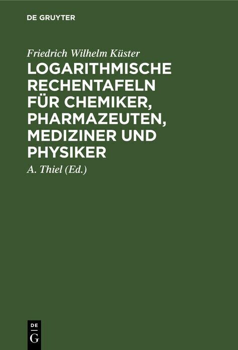 Logarithmische Rechentafeln für Chemiker, Pharmazeuten, Mediziner und Physiker main product photo