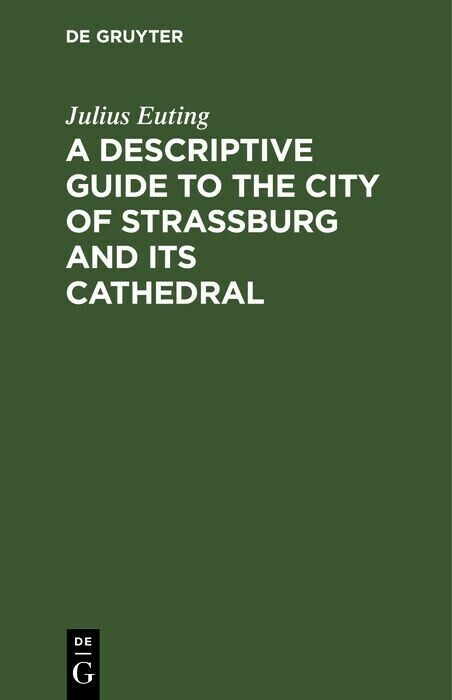 A Descriptive Guide to the City of Strassburg and its Cathedral main product photo