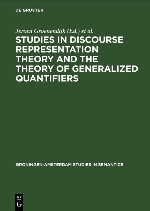 Studies in Discourse Representation Theory and the Theory of Generalized Quantifiers main product photo