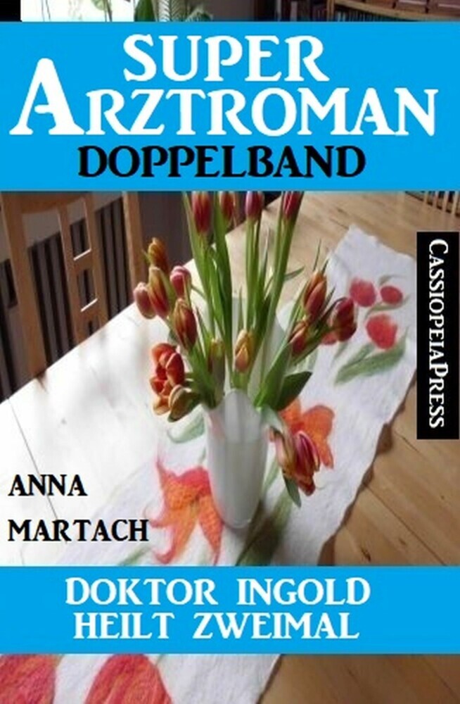Doktor Ingold heilt zweimal: Super Arztroman Doppelband main product photo