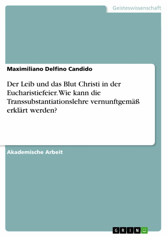 Der Leib und das Blut Christi in der Eucharistiefeier. Wie kann die Transsubstantiationslehre vernunftgemäß erklärt werden? main product photo