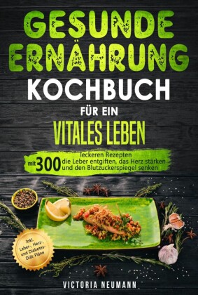 Gesunde Ernährung Kochbuch für ein vitales Leben