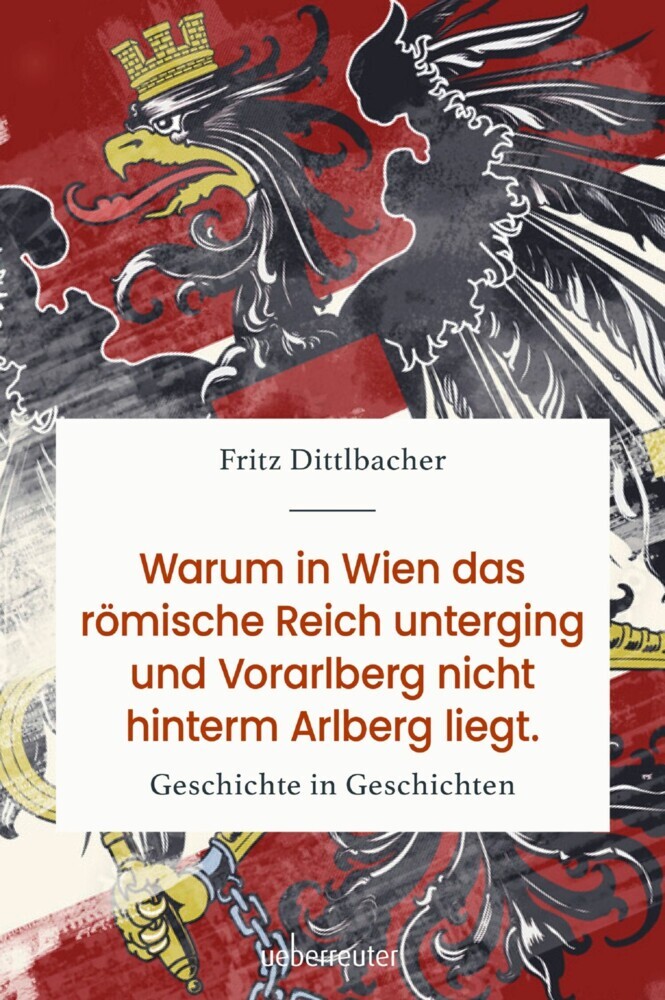 Warum in Wien das römische Reich unterging und Vorarlberg nicht hinterm Arlberg liegt main product photo