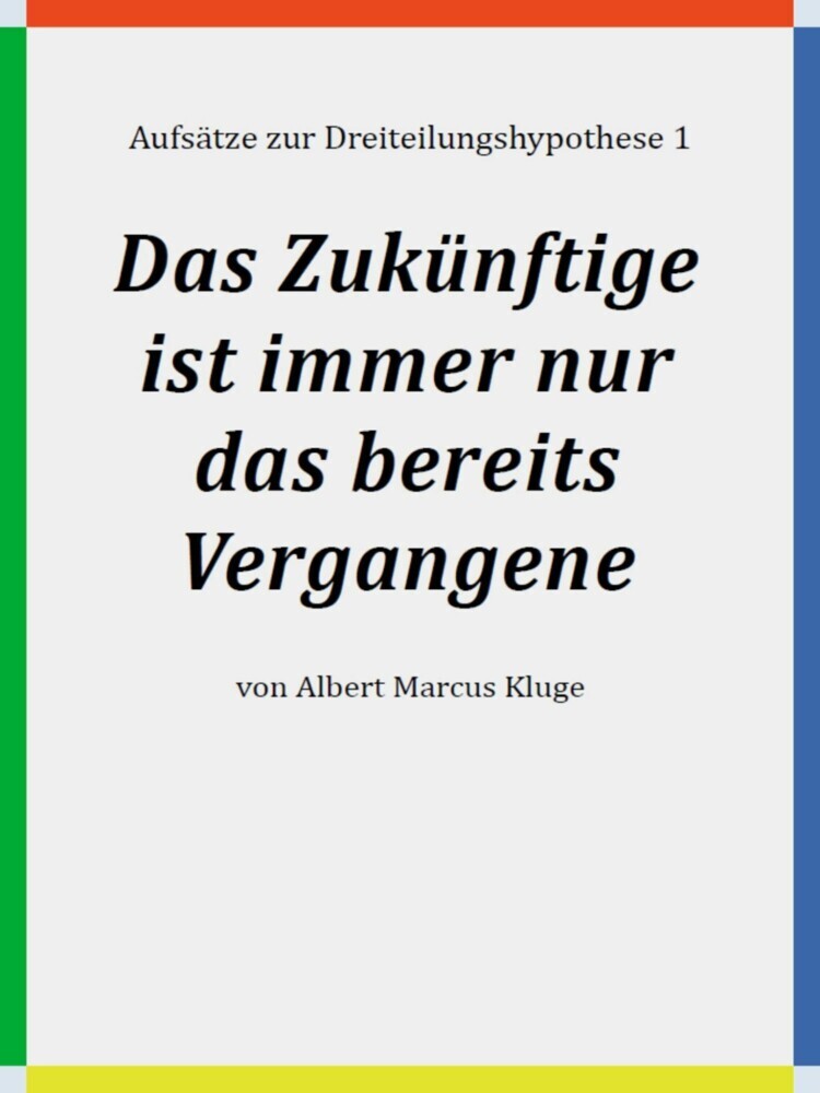 Das Zukünftige ist immer nur das bereits Vergangene main product photo
