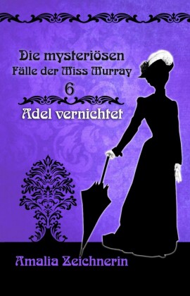 Die mysteriösen Fälle der Miss Murray: Adel vernichtet
