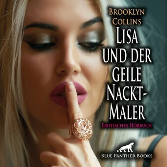 Lisa und der geile Nackt-Maler | Erotik Audio Story | Erotisches Hörbuch Audio-CD, Audio-CD