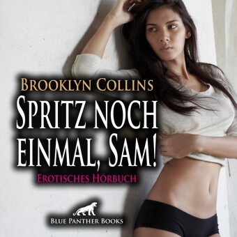 Spritz noch einmal, Sam! Erotische Geschichte | Erotik Audio Story | Erotisches Hörbuch Audio-CD, Audio-CD
