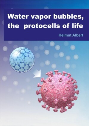 Water vapor bubbles, the protocells of life