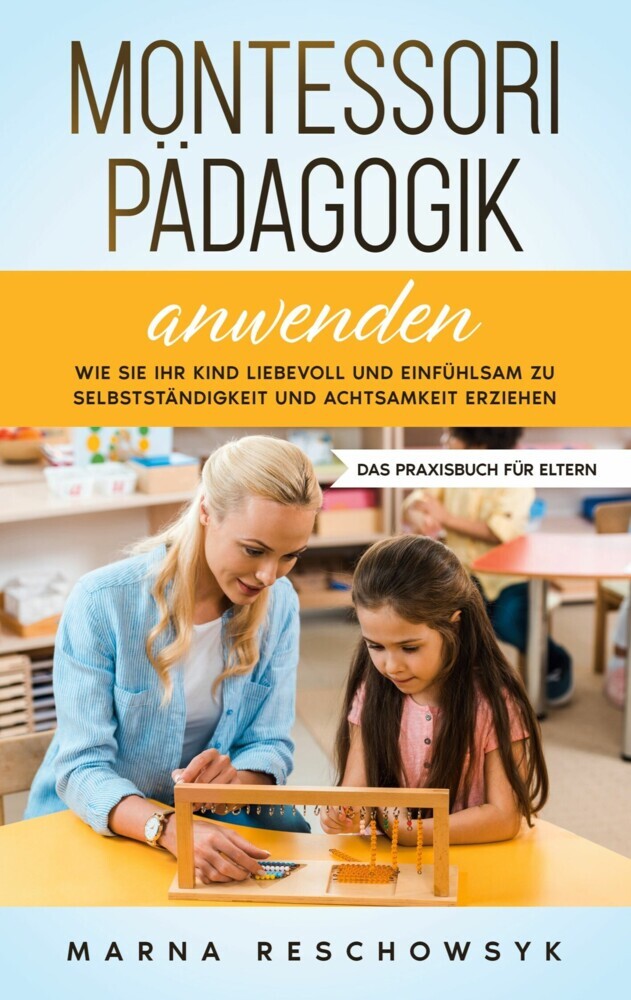 Montessori Pädagogik anwenden - Das Praxisbuch für Eltern main product photo