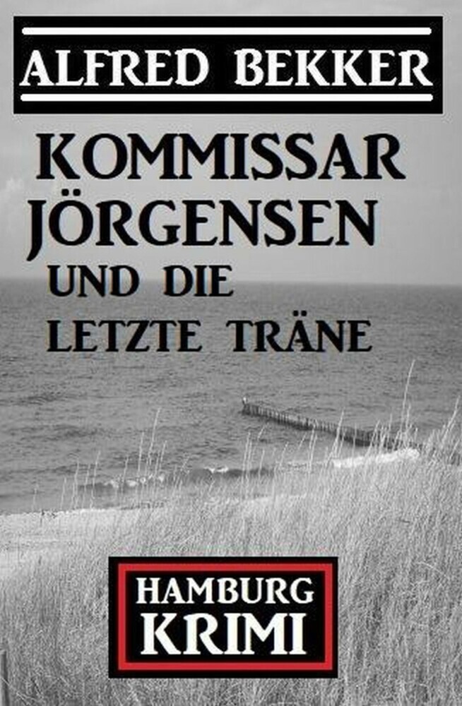 Kommissar Jörgensen und die letzte Träne: Kommissar Jörgensen Hamburg Krimi main product photo