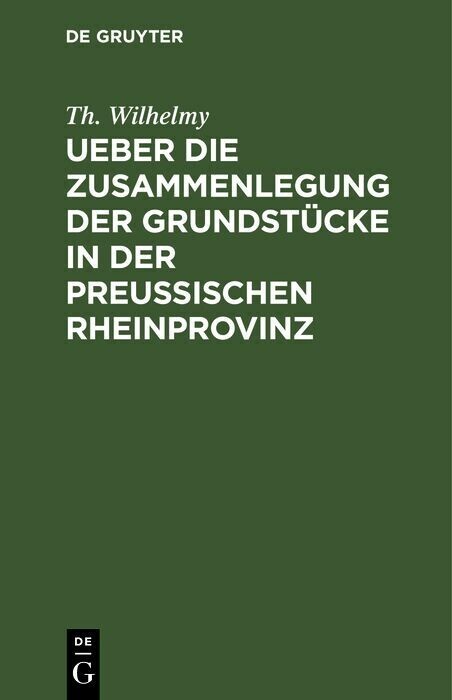 Ueber die Zusammenlegung der Grundstücke in der Preußischen Rheinprovinz main product photo