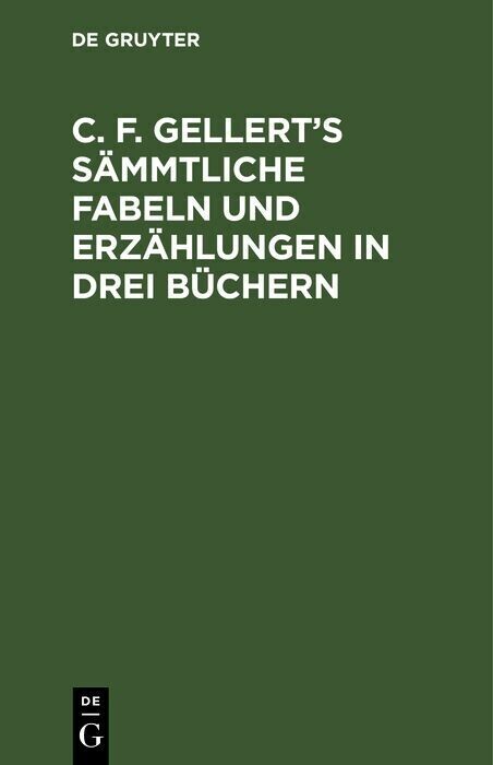 C. F. Gellert's sämmtliche Fabeln und Erzählungen in drei Büchern main product photo