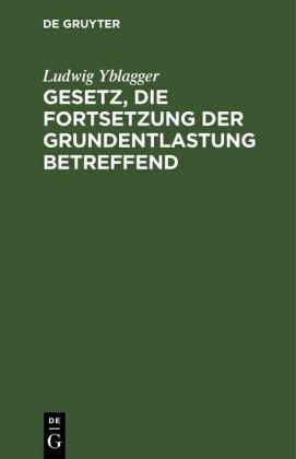 Gesetz, die Fortsetzung der Grundentlastung betreffend,