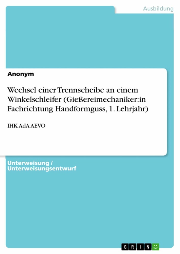 Wechsel einer Trennscheibe an einem Winkelschleifer (Gießereimechaniker:in Fachrichtung Handformguss, 1. Lehrjahr) main product photo