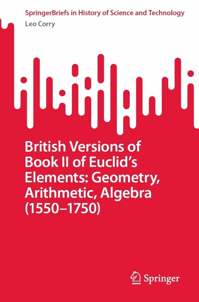 British Versions of Book II of Euclid's Elements: Geometry, Arithmetic, Algebra (1550-1750) main product photo