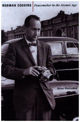 Norman Cousins - Peacemaker in the Atomic Age