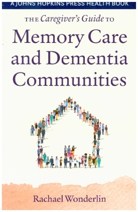 The Caregiver's Guide to Memory Care and Dementia Communities