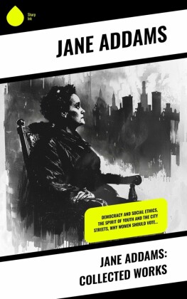 Jane Addams: Collected Works