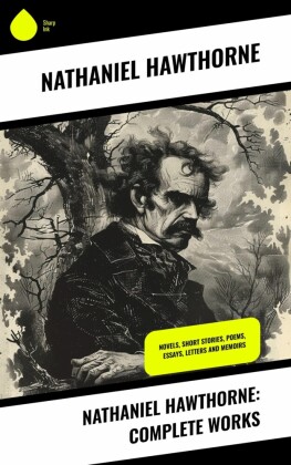 Nathaniel Hawthorne: Complete Works