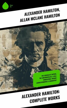 Alexander Hamilton: Complete Works
