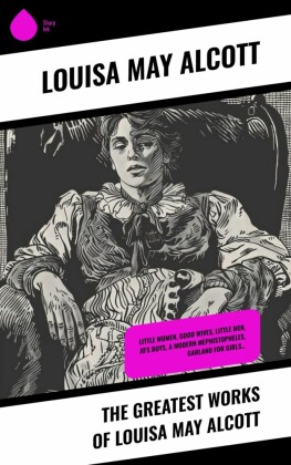 The Greatest Works of Louisa May Alcott
