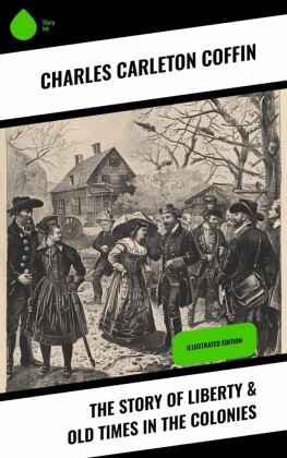 The Story of Liberty & Old Times in the Colonies