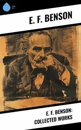 E. F. Benson: Collected Works
