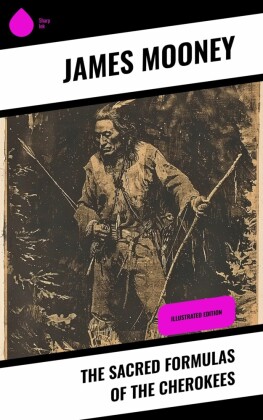 The Sacred Formulas of the Cherokees