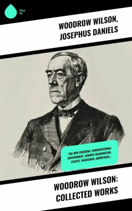 Woodrow Wilson: Collected Works