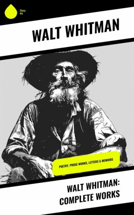 Walt Whitman: Complete Works