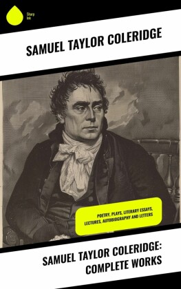 Samuel Taylor Coleridge: Complete Works