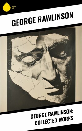 George Rawlinson: Collected Works