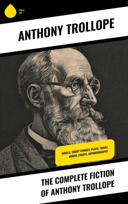 The Complete Fiction of Anthony Trollope