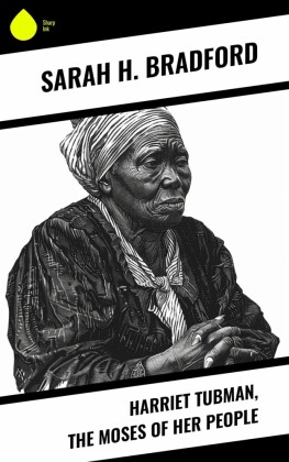 Harriet Tubman, The Moses of Her People