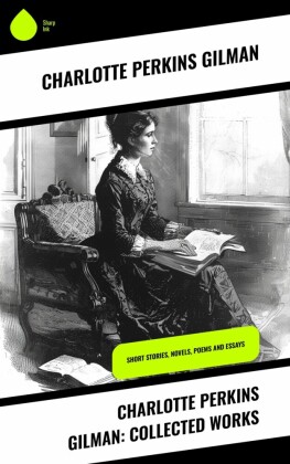 Charlotte Perkins Gilman: Collected Works