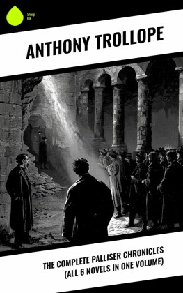 The Complete Palliser Chronicles (All 6 Novels in One Volume)