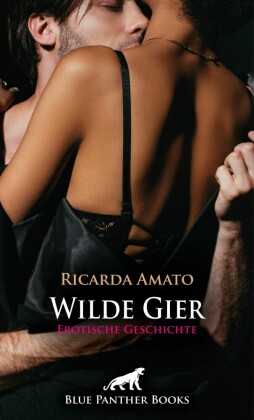 Wilde Gier | Erotische Geschichte