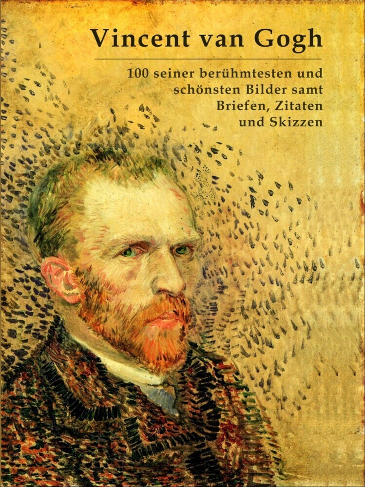 Vincent van Gogh: 100 seiner berühmtesten und schönsten Bilder samt Briefen, Zitaten und Skizzen main product photo