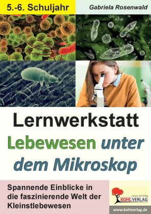 Lernwerkstatt Lebewesen unter dem Mikroskop / Klasse 5-6