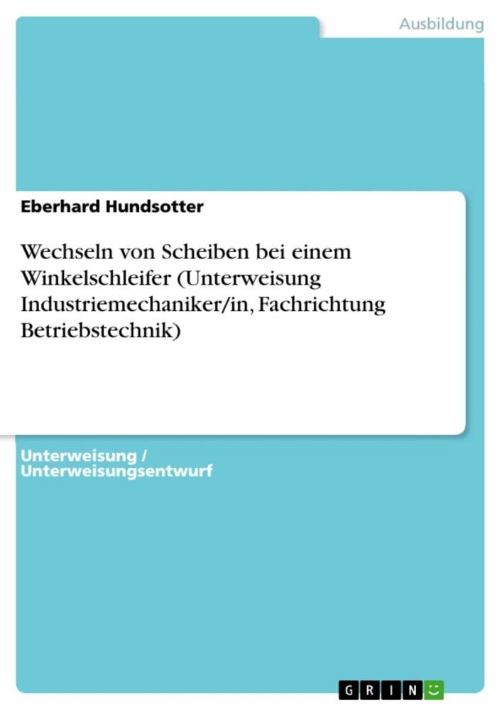 Wechseln von Scheiben bei einem Winkelschleifer (Unterweisung Industriemechaniker/in, Fachrichtung Betriebstechnik) main product photo