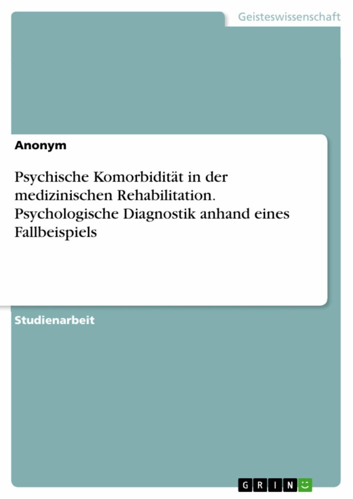 Psychische Komorbidität in der medizinischen Rehabilitation. Psychologische Diagnostik anhand eines Fallbeispiels main product photo