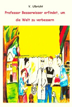 Professor Besserwisser erfindet, um die Welt zu verbessern