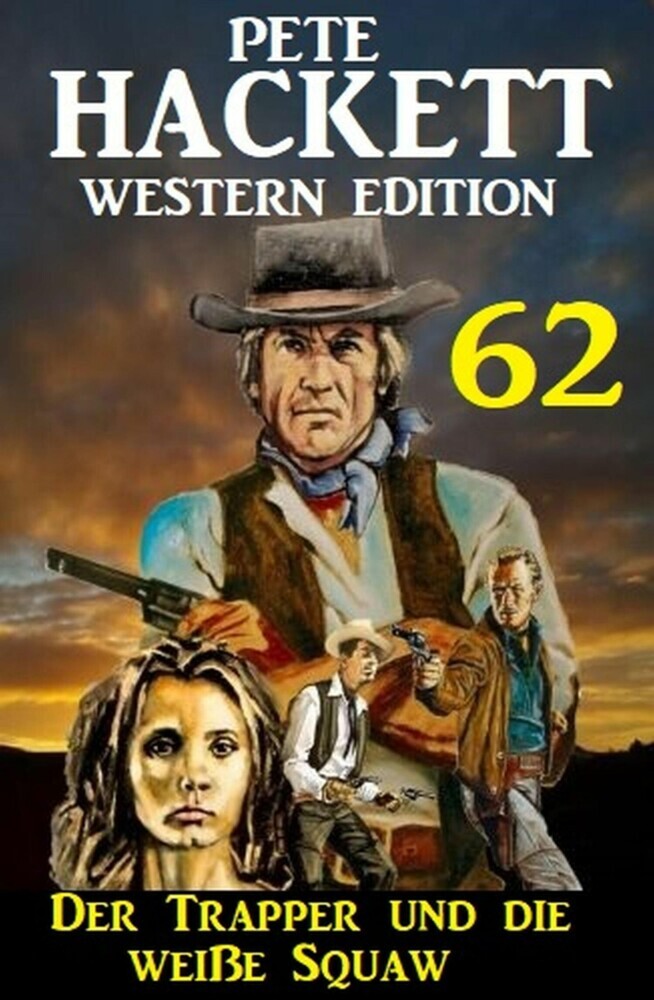 Der Trapper und die weiße Squaw: Pete Hackett Western Edition 62 main product photo