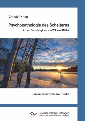 Psychopathologie des Scheiterns in den Gedichtzyklen von Wilhelm Müller