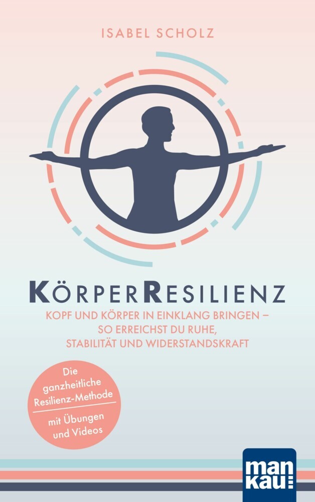 KörperResilienz. Kopf und Körper in Einklang bringen - so erreichst du Ruhe, Stabilität und Widerstandskraft main product photo