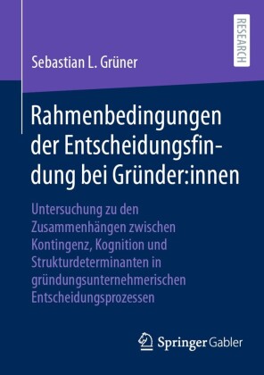 Rahmenbedingungen der Entscheidungsfindung bei Gründer:innen