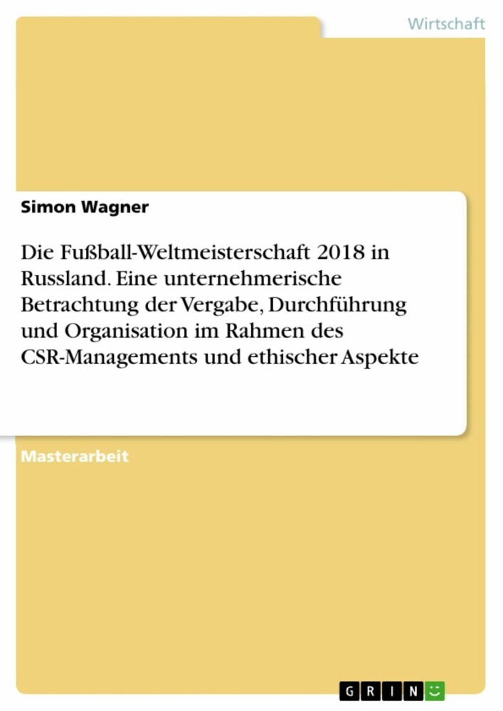 Die Fußball-Weltmeisterschaft 2018 in Russland. Eine unternehmerische Betrachtung der Vergabe, Durchführung und Organisation im Rahmen des CSR-Managements und ethischer Aspekte main product photo