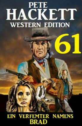 ?Ein Verfemter namens Brad: Pete Hackett Western Edition 61